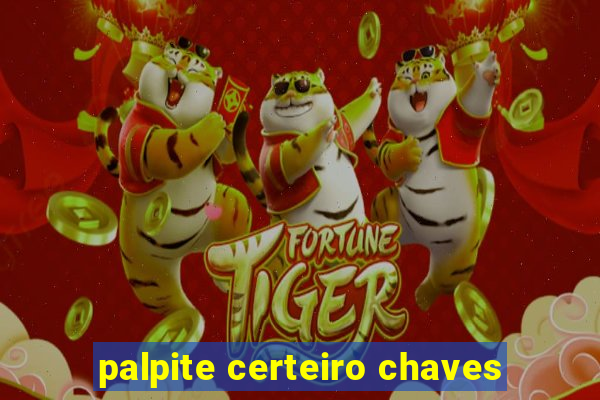 palpite certeiro chaves